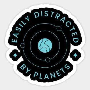 Easily Distracted By Planets Sticker